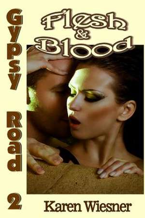 Flesh & Blood, Book 2 of the Gypsy Road Series de Karen Wiesner