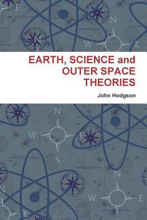 Earth, Science and Outer Space Theories de John Hodgson