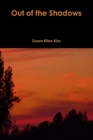 Out of the Shadows de Dawn Ellen Kiss