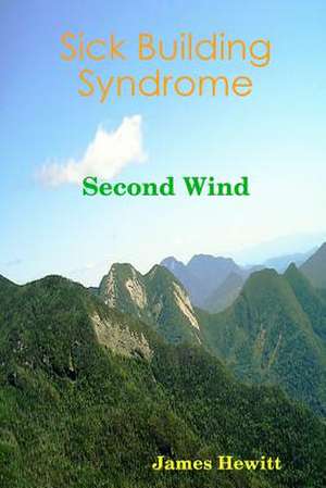 Sick Building Syndrome: Second Wind de James P. Hewitt