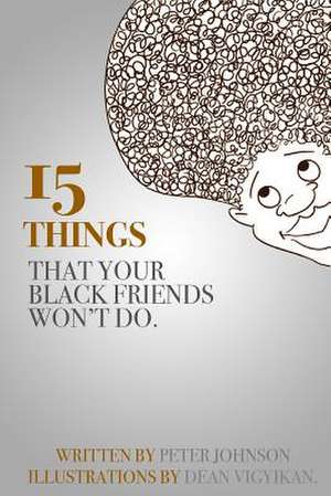 15 Things Your Black Friends Won't Do de Peter Johnson