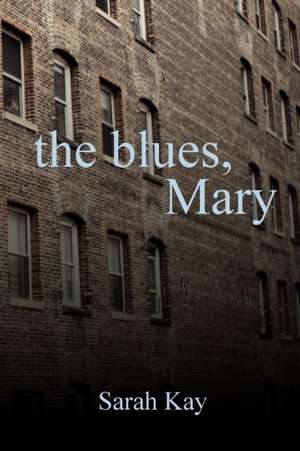 The Blues, Mary de Sarah Kay