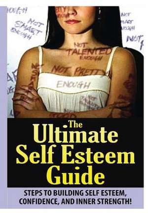 The Ultimate Self Esteem Guide de Jeffrey Powell