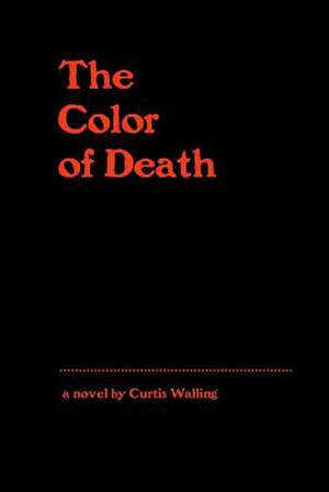 The Color of Death de Curtis Walling