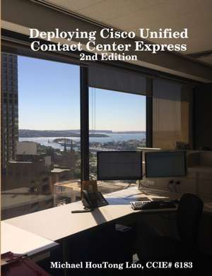 Deploying Cisco Unified Contact Center Express de Ccie Luo