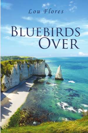 Bluebirds Over de Lou Flores