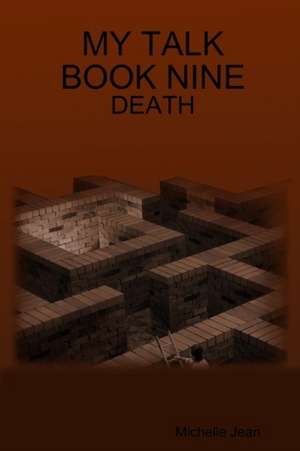 My Talk Book Nine - Death de Michelle Jean