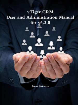 Vtiger Crm - User and Administration Manual for V6.3.0 de Frank Piepiorra