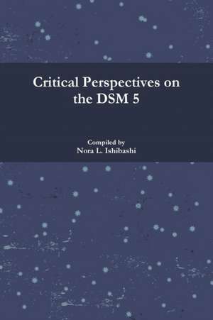 Critical Perspectives on the Dsm 5 de Nora L. Ishibashi