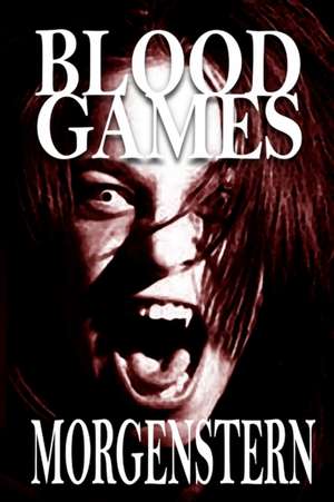 Blood Games de Marc Morgenstern