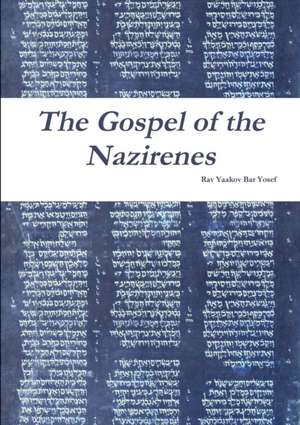 The Gospel of the Nazirenes de Rav Yaakov Bar Yosef