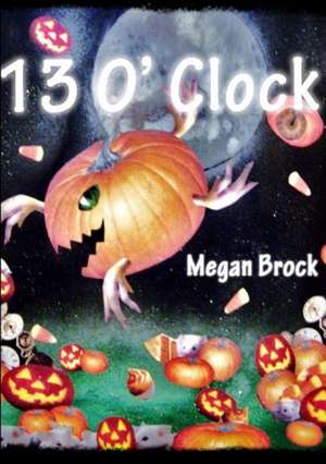 13 O' Clock de Megan Brock