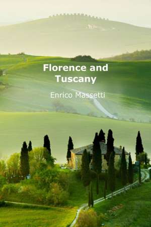 Florence and Tuscany de Enrico Massetti