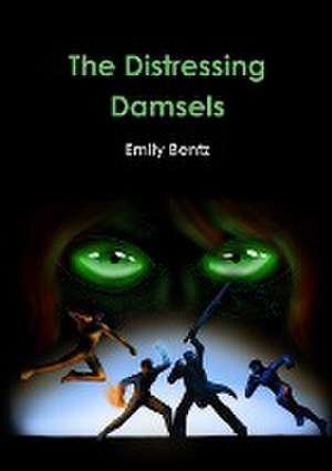 The Distressing Damsels de Emily Bentz