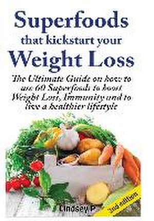 Superfoods That Kickstart Your Weight Loss de Lindsey P