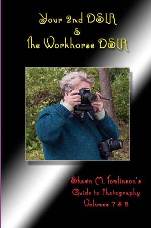 Your 2nd Dslr & the Workhorse Dslr de Shawn M. Tomlinson