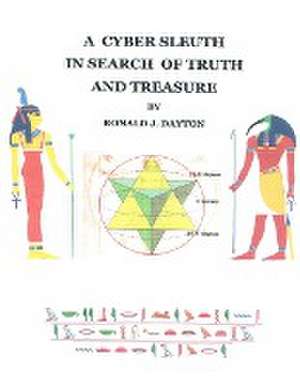 A Cyber Sleuth in Search of Truth and Treasure de Ronald Dayton