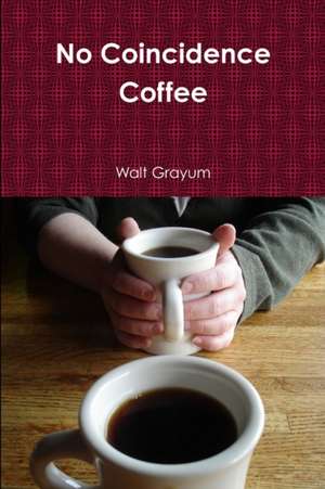 No Coincidence Coffee de Walt Grayum