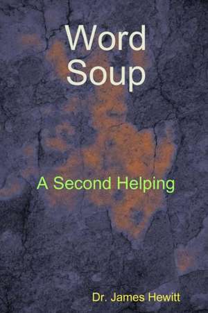 Word Soup Second Helping de Dr James Hewitt