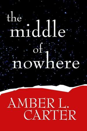 The Middle of Nowhere Paperback de Amber L. Carter