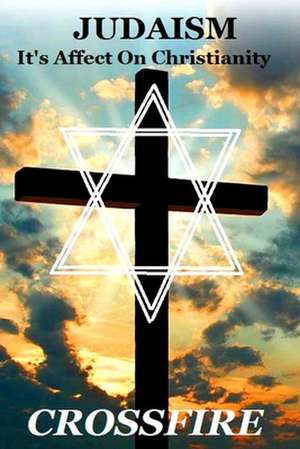 Judaism, It's Affect on Christianity de Crossfire