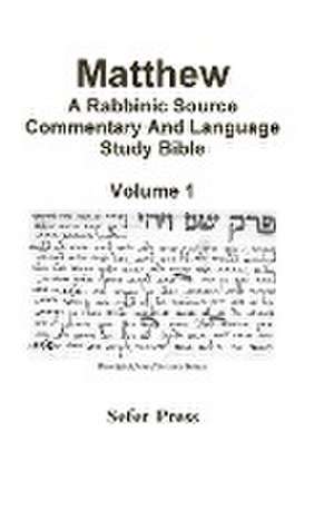 Matthew: A Rabbinic Source Commentary and Language Bible de Al Garza Phd