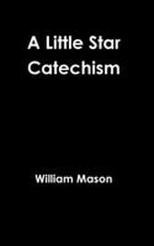 A Little Star Catechism de William Mason