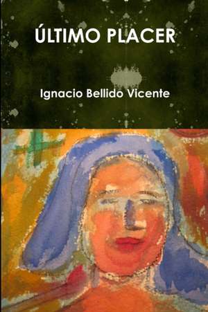 ÚLTIMO PLACER de Ignacio Bellido Vicente