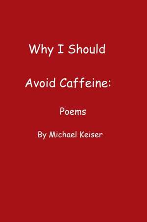 Why I Should Avoid Caffeine de Michael Keiser