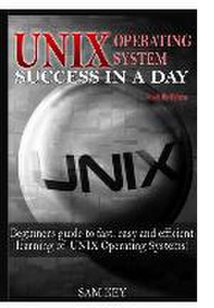 Unix Operating System Success in a Day de Sam Key