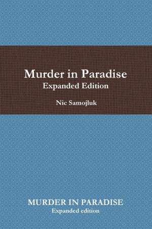 Murder in Paradise Expanded Edition de Nic Samojluk