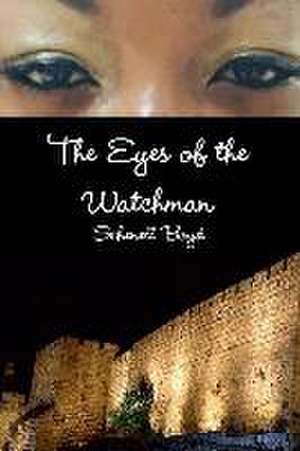 The Eyes of the Watchman de Schenell Boyd