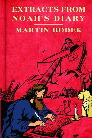 Extracts from Noah's Diary de Martin Bodek