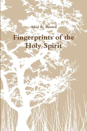 Fingerprints of the Holy Spirit de Alisa K. Brown