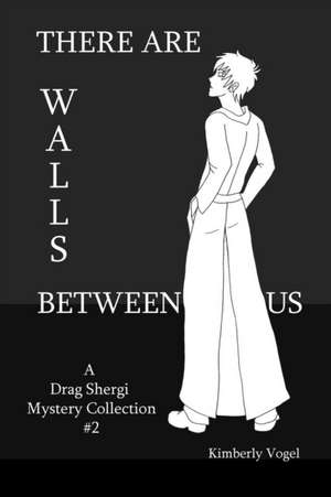 There Are Walls Between Us de Kimberly Vogel