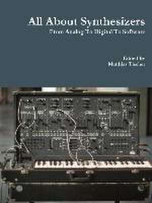 All about Synthesizers - From Analog to Digital to Software de Matthias Tischer