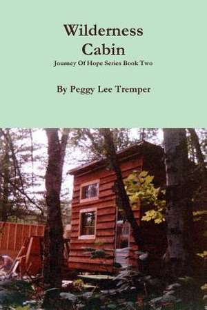 Wilderness Cabin de Peggy Lee Tremper