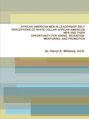 AFRICAN AMERICAN MEN IN LEADERSHIP de Ed. D. Darryl A. Williams