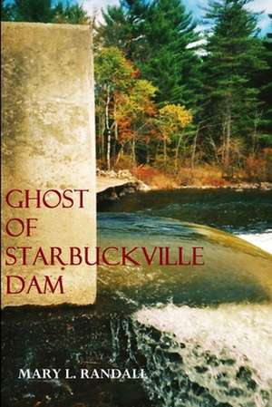 Ghost of Starbuckville Dam de Mary L. Randall