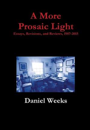 A More Prosaic Light de Daniel Weeks