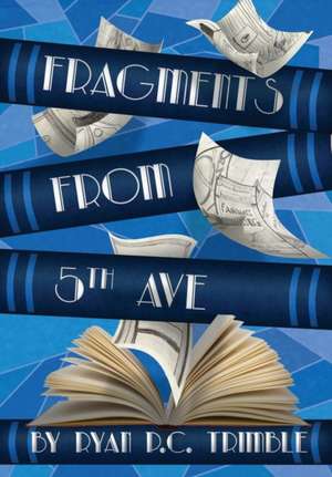 Fragments from 5th Ave de Ryan P C Trimble