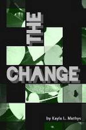 The Change de Kayla L. Mathys