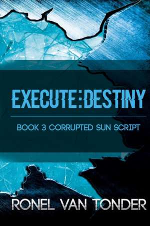 Execute: Destiny de Ronel Van Tonder