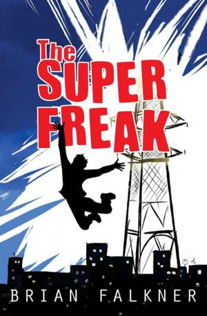 The Super Freak de Brian Falkner