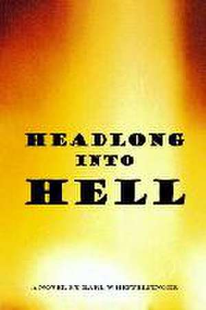 Headlong Into Hell de Karl W. Heffelfinger