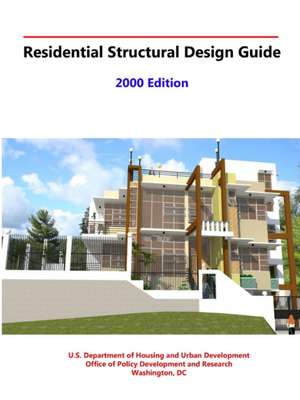 Residential Structural Design Guide de Department of Housing and Urban Developm