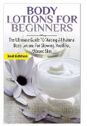 Body Lotions for Beginners de Lindsey Pylarinos