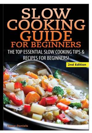 Slow Cooking Guide for Beginners de Claire Daniels
