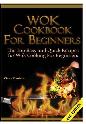 Wok Cookbook for Beginners de Claire Daniels