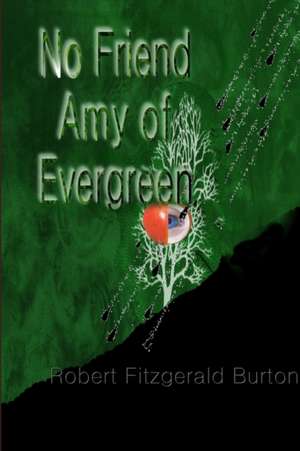 No Friend Amy of Evergreen de Robert Fitzgerald Burton